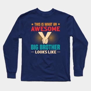 This Is What An Awesome Big Brother Looks Like Long Sleeve T-Shirt